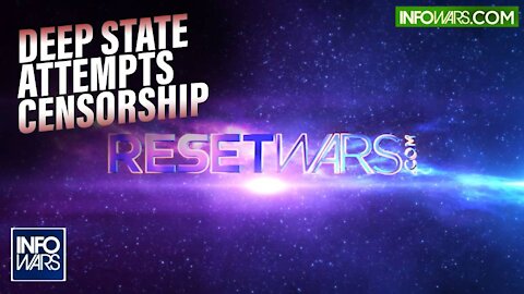 Next Level Censorship: Deep State Attempts to Block Alex Jones' ResetWars.com