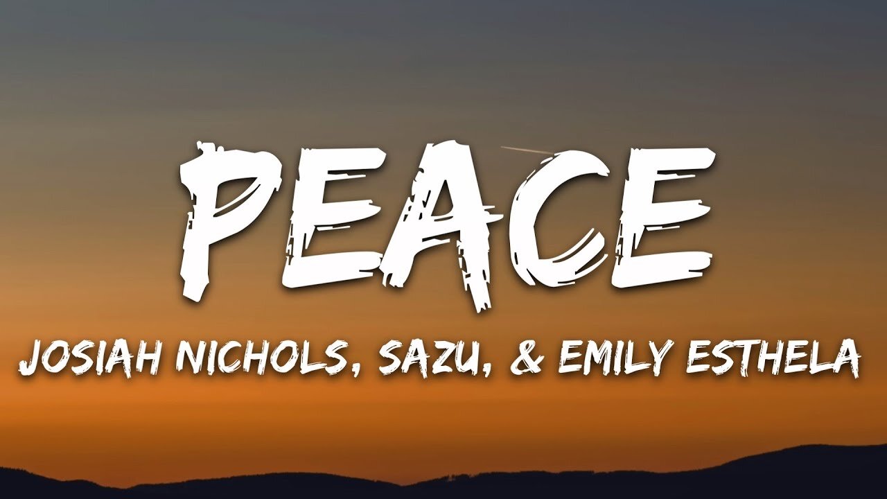 Josiah Nichols, Sazu, & Emily Esthela - Peace (Lyrics)