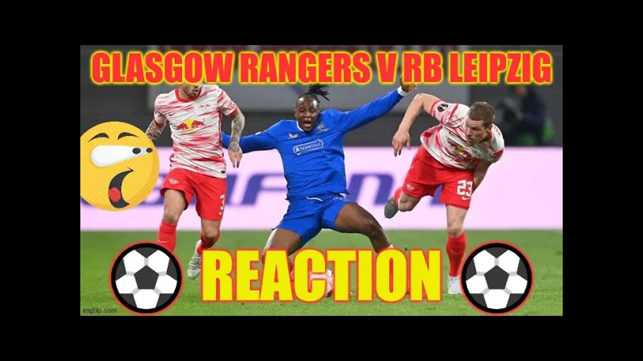 Glasgow Rangers V RB Leipzig ⚽ REACTION ⚽ UEFA Europa League Semi-Final