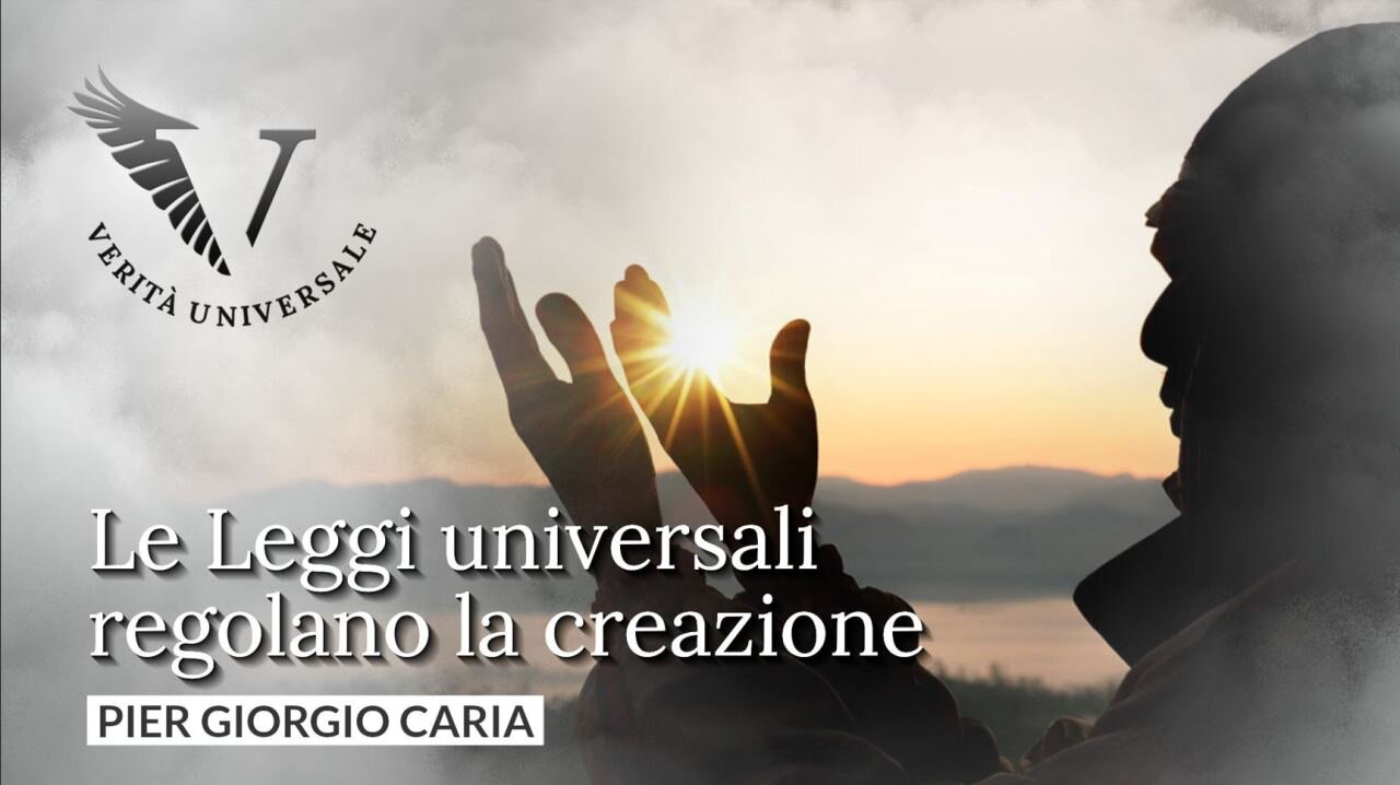 Le Leggi universali regolano la creazione - Pier Giorgio Caria