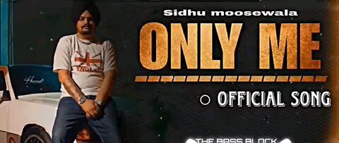 sidhu mossewala new song only me official song new