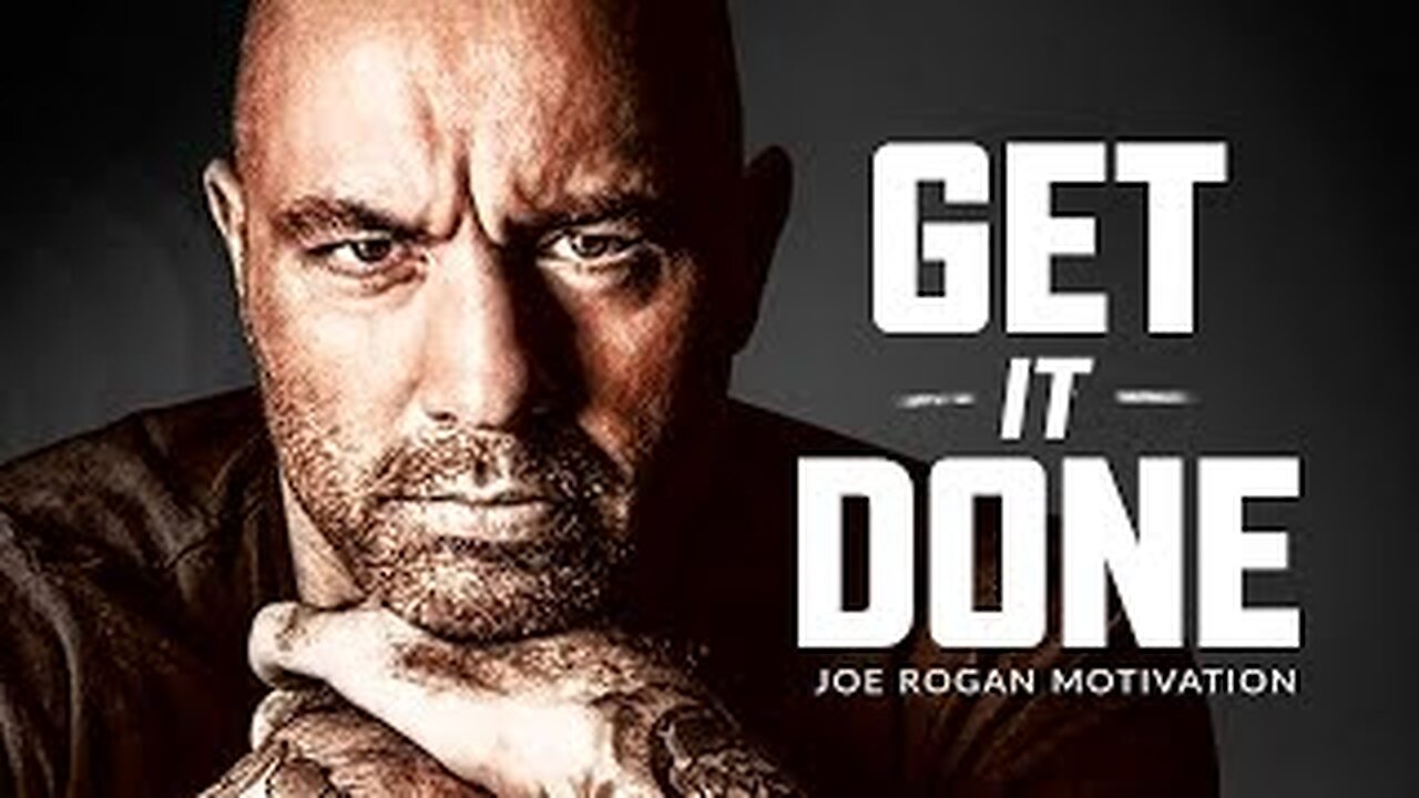 Get It done- Joe rogan Best Motivation speech