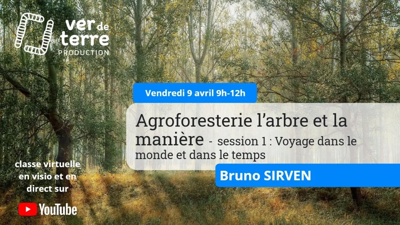 Agroforesterie : l'arbre et la manière - session 1 : Voyage dans le monde et dans le temps, avec Bru