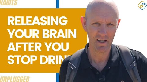 Releasing Your Brain After You Stop Drinking