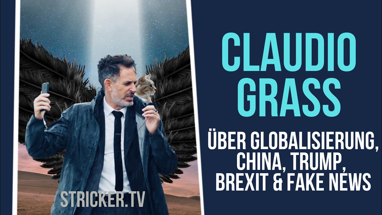 Claudio Grass über Globalisierung, China, Trump, Brexit & Fake News