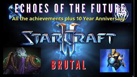 StarCraft II "Echoes Of The Future". Brutal: All achievements plus the 10 Year