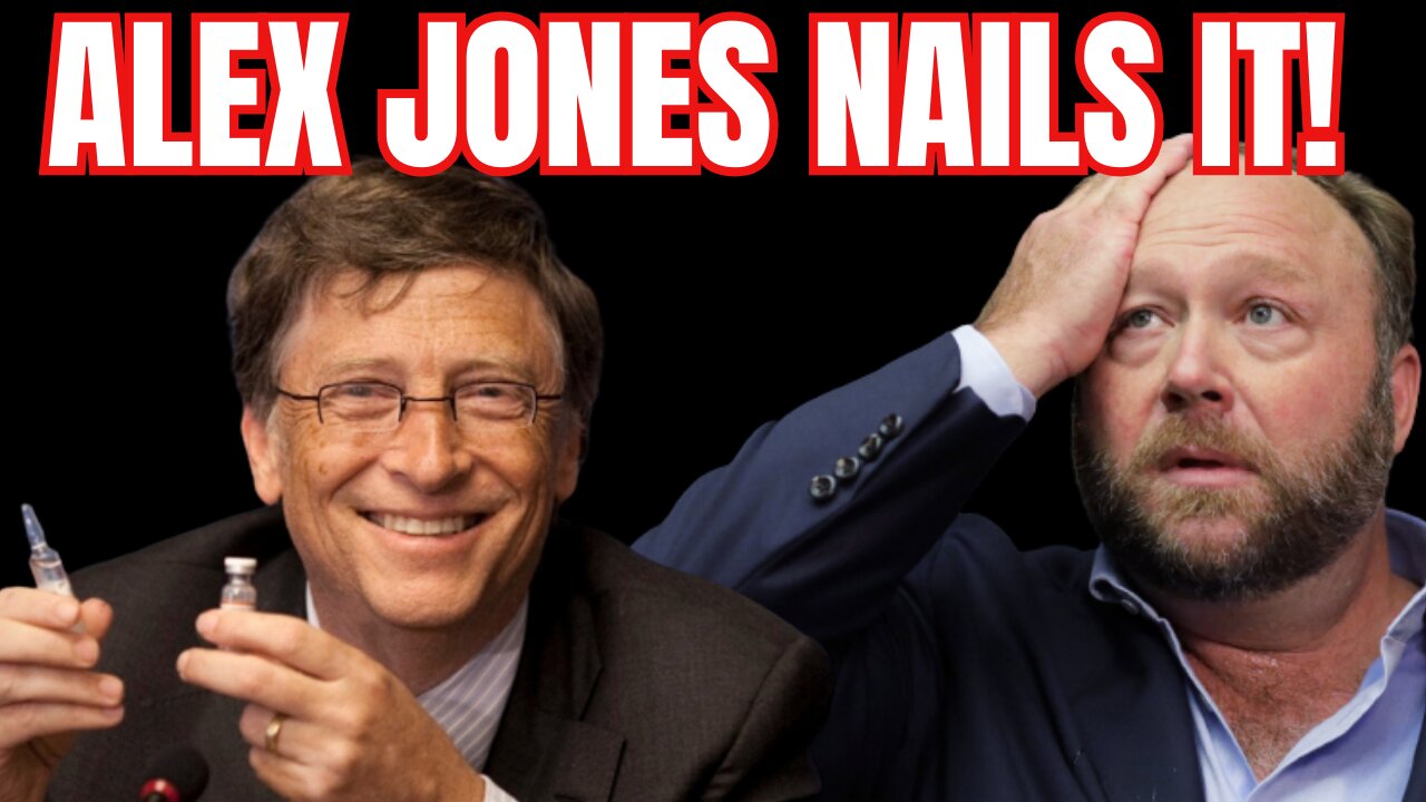 Alex Jones NAILS IT Again on Bill Gates!