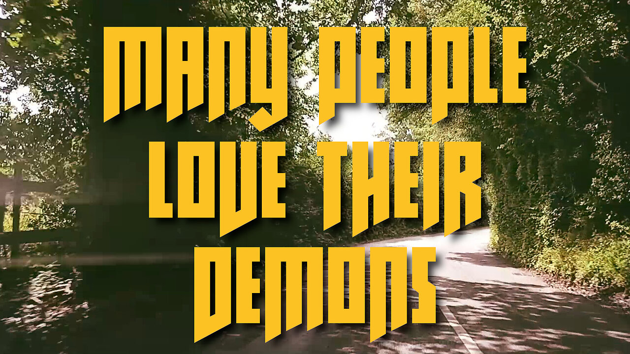 MANY PEOPLE LOVE THEIR DEMONS