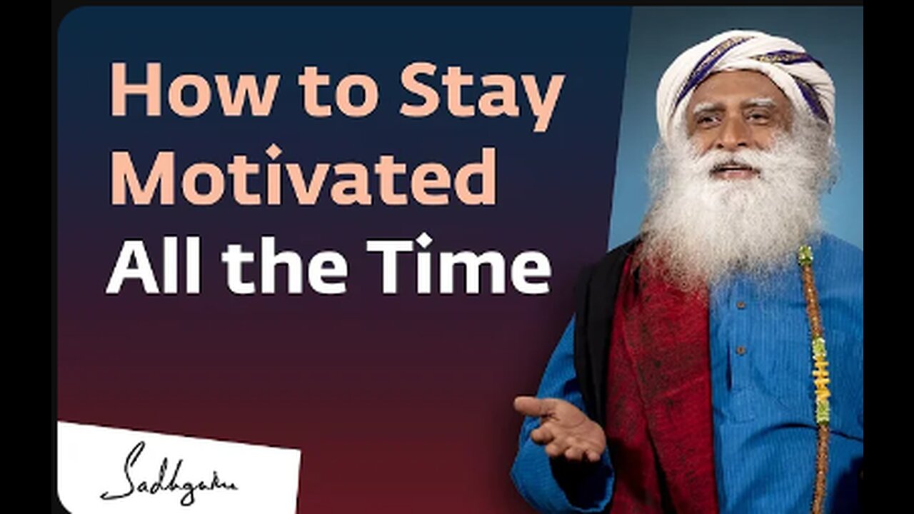 How to Stay Motivated All the Time? | Sadhguru Answers