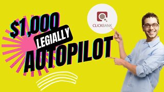 How To Make $1000 Fast Legally On ClickBank, AUTOPILOT MONEY MAKING SYSTEM