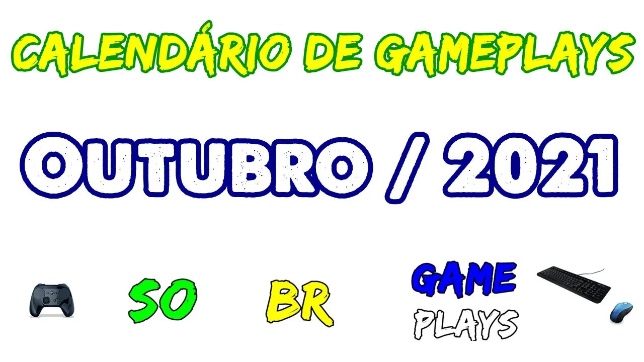 Calendário de Gameplays - OUTUBRO DE 2021