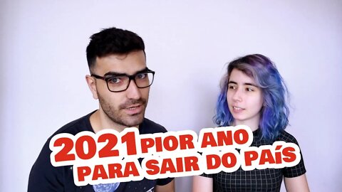 2021 é o pior ano pra sair do país