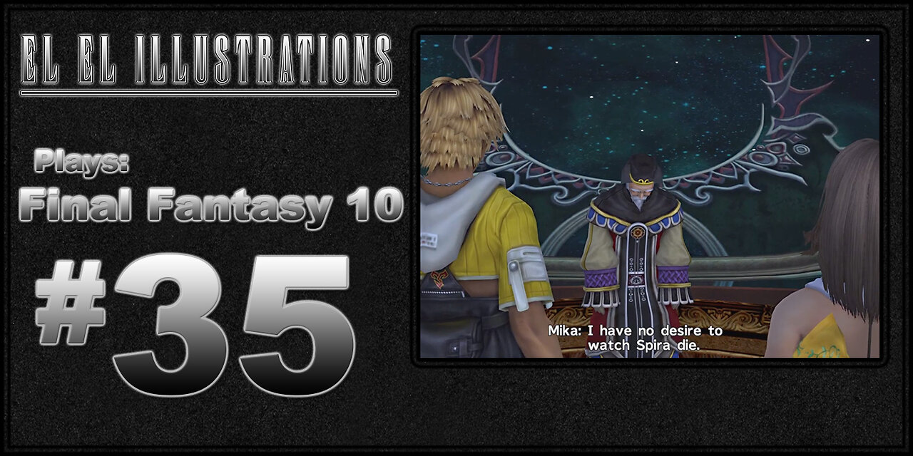 El El Plays Final Fantasy 10 Episode 35: The Great Resignation