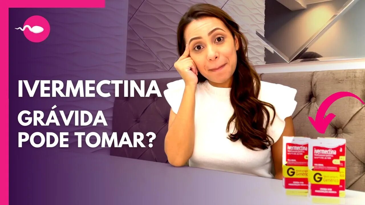 IVERMECTINA NA GESTAÇÃO | Grávida pode tomar Ivermectina?