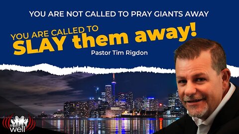 YOU ARE Not called to pray GIANTS away - Pastor Tim Rigdon