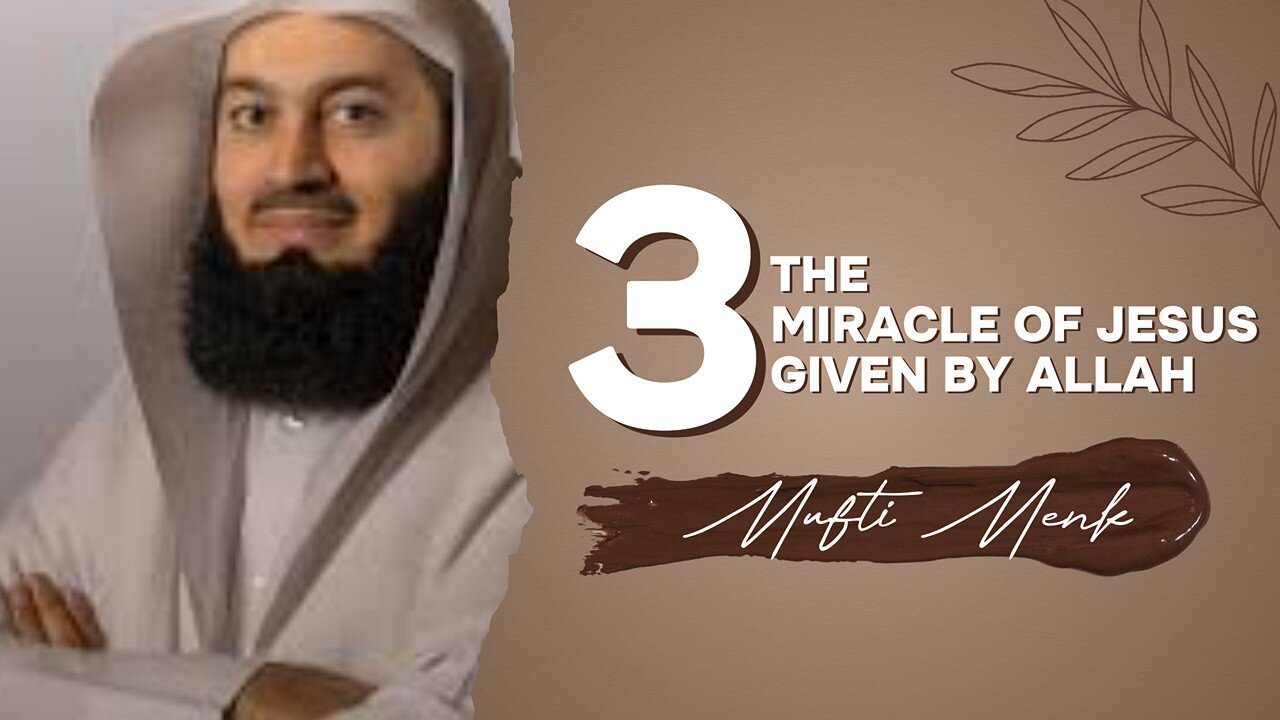 The Miracle Of Jesus Given By Allah - Mufti Menk