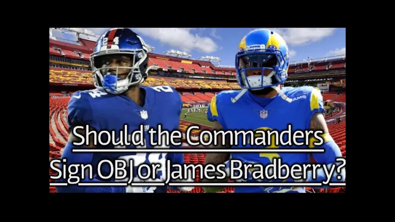 Should the Commanders Sign Odell Beckham Jr or James Bradbury?