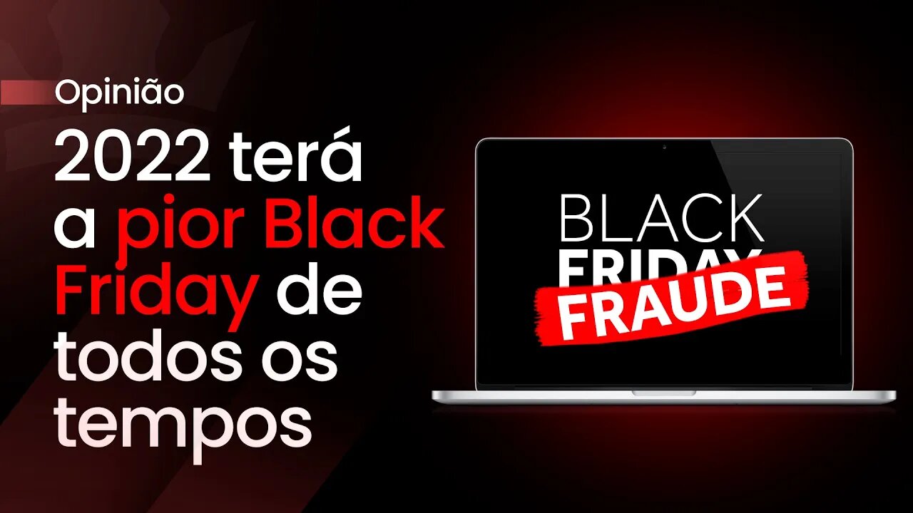 2022 terá a pior BlackFriday de todos os tempos