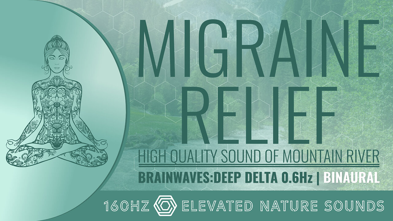 Migraine Relief HQ Sounds of Mountain River Binaural 0.6Hz Deep Delta Elevated 160Hz Pure Tone