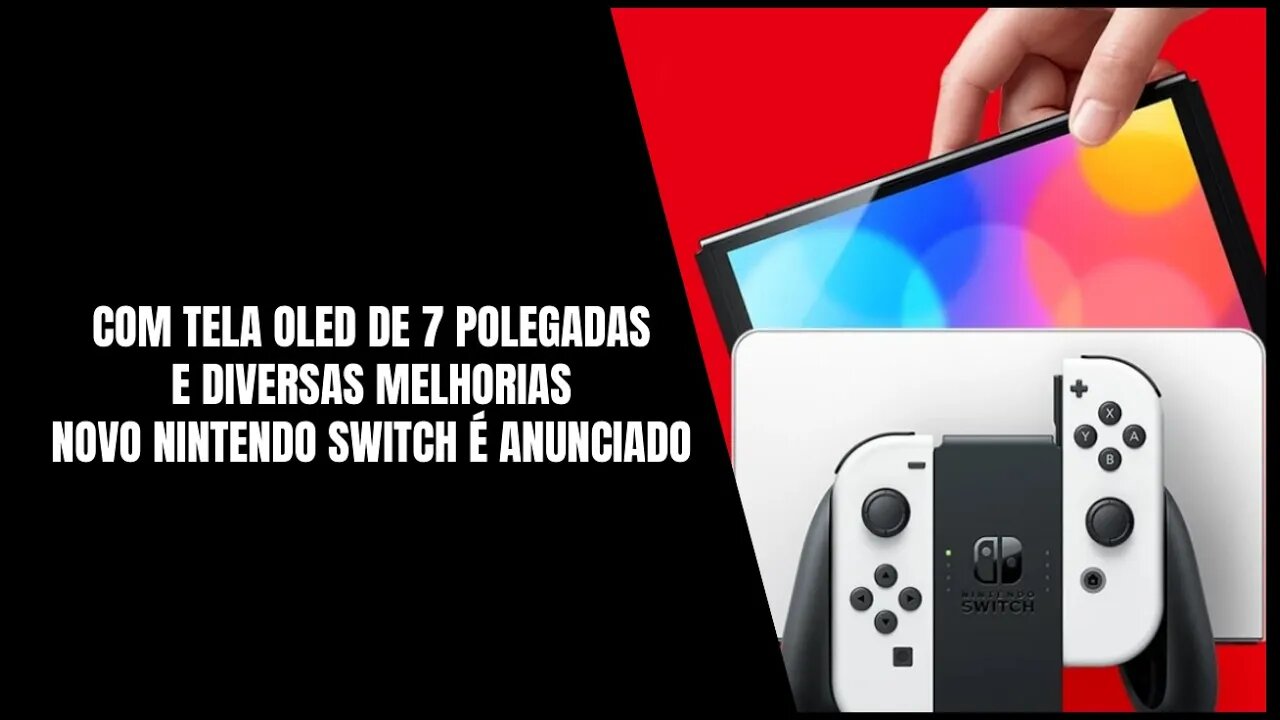 Nintendo Switch OLED Model é Anunciado e Custará 350 Dólares nos Estados Unidos