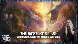 he Mystery of "Us": Connecting Creation Across Cultures