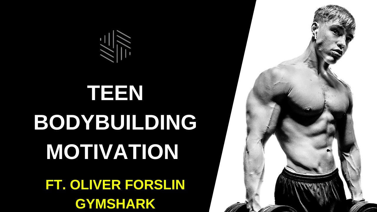 TEEN BODYBUILDING MOTIVATION ft. Oliver Forslin | Gymshark 2022