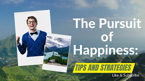 The Pursuit of Happiness: Tips and Strategies