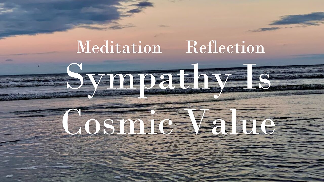Sympathy Is Cosmic Value