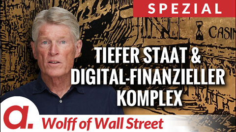 The Wolff of Wall Street SPEZIAL: Tiefer Staat & Digital-Finanzieller Komplex