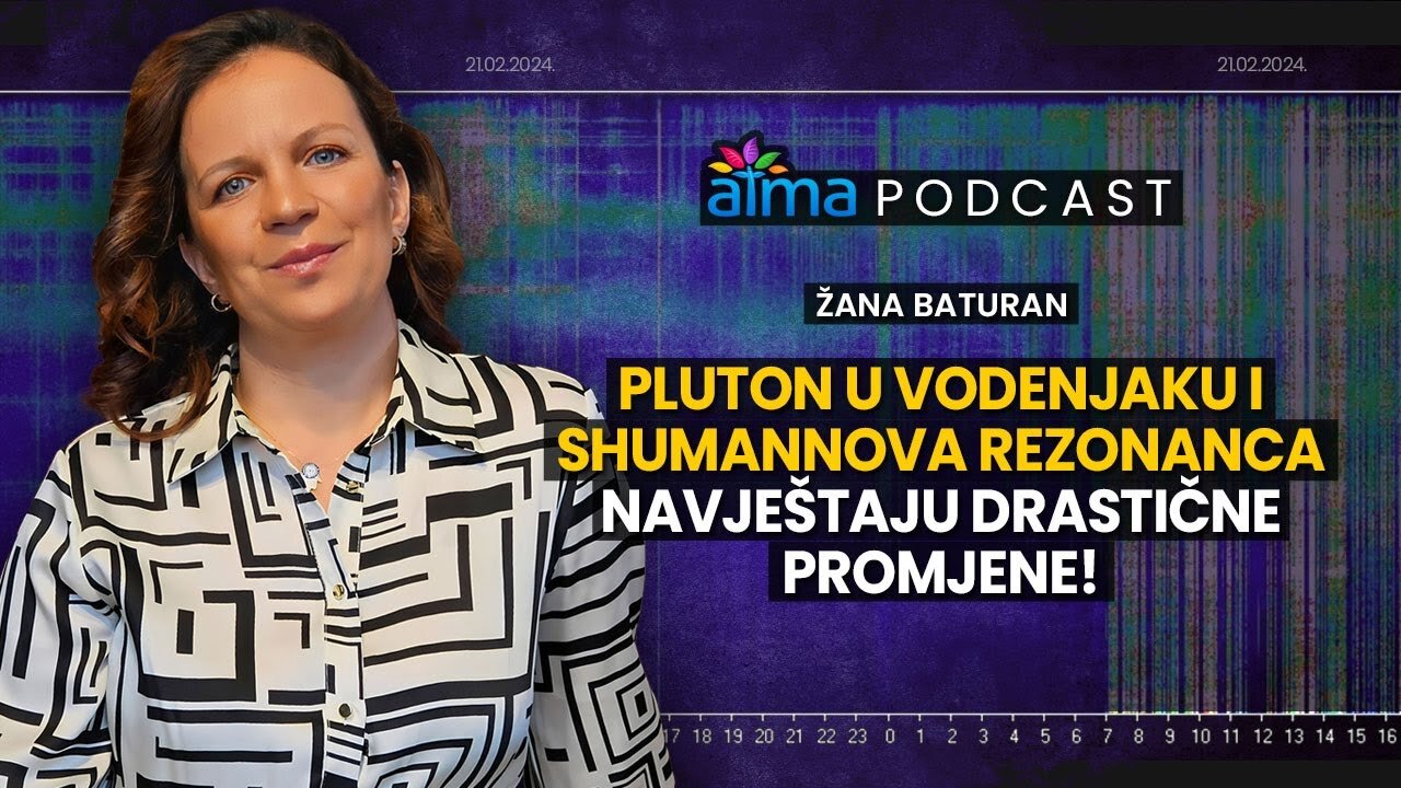 PLUTON U VODENJAKU I SHUMANNOVA REZONANCA NAVJEŠTAJU DRASTIČNE PROMJENE! _ ŽANA BATURAN PODCAST