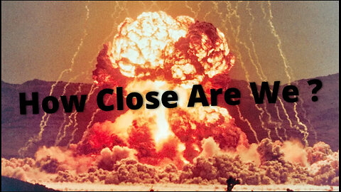 How Close Are We To WW3 ?