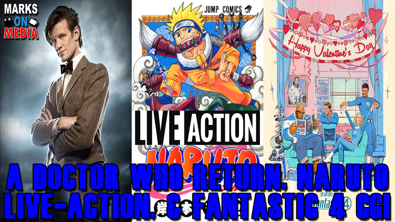 A Doctor Who Return, Naruto Live-Action, & Fantastic 4 CGI