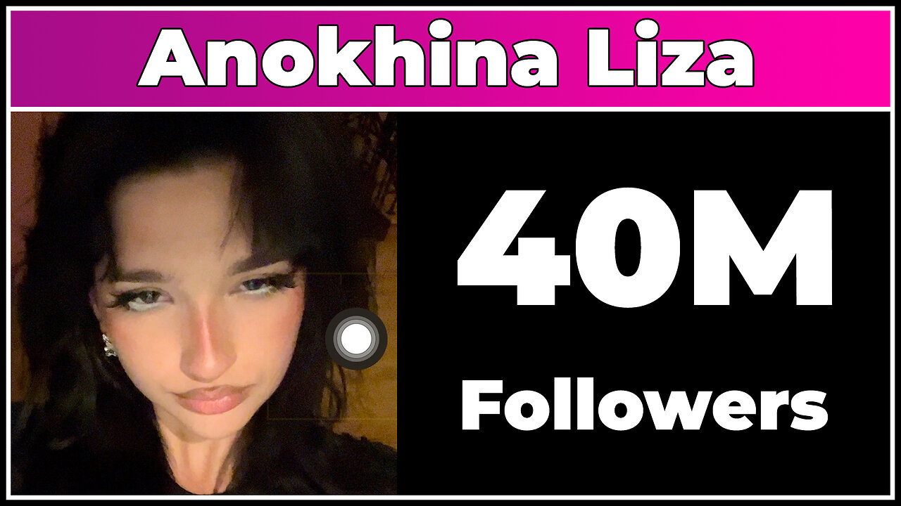 Anokhina Liza - 40M Followers!