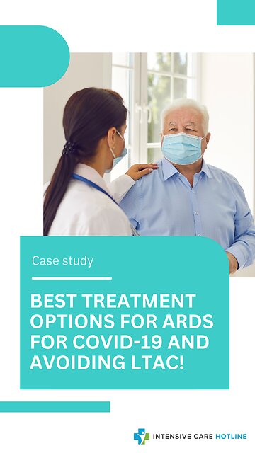 Best Treatment Options for ARDS for COVID-19 and Avoiding LTAC!