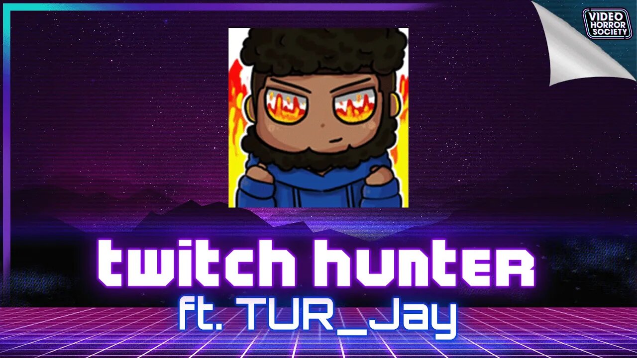 Twitch Hunter v TUR Jay | Video Horror Society