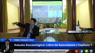 Estudio Libro de Apocalipsis: Capítulo 7 - EDGAR CRUZ MINISTRIES