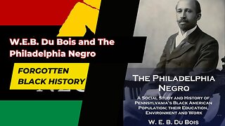 W.E.B. Du Bois and The Philadelphia Negro