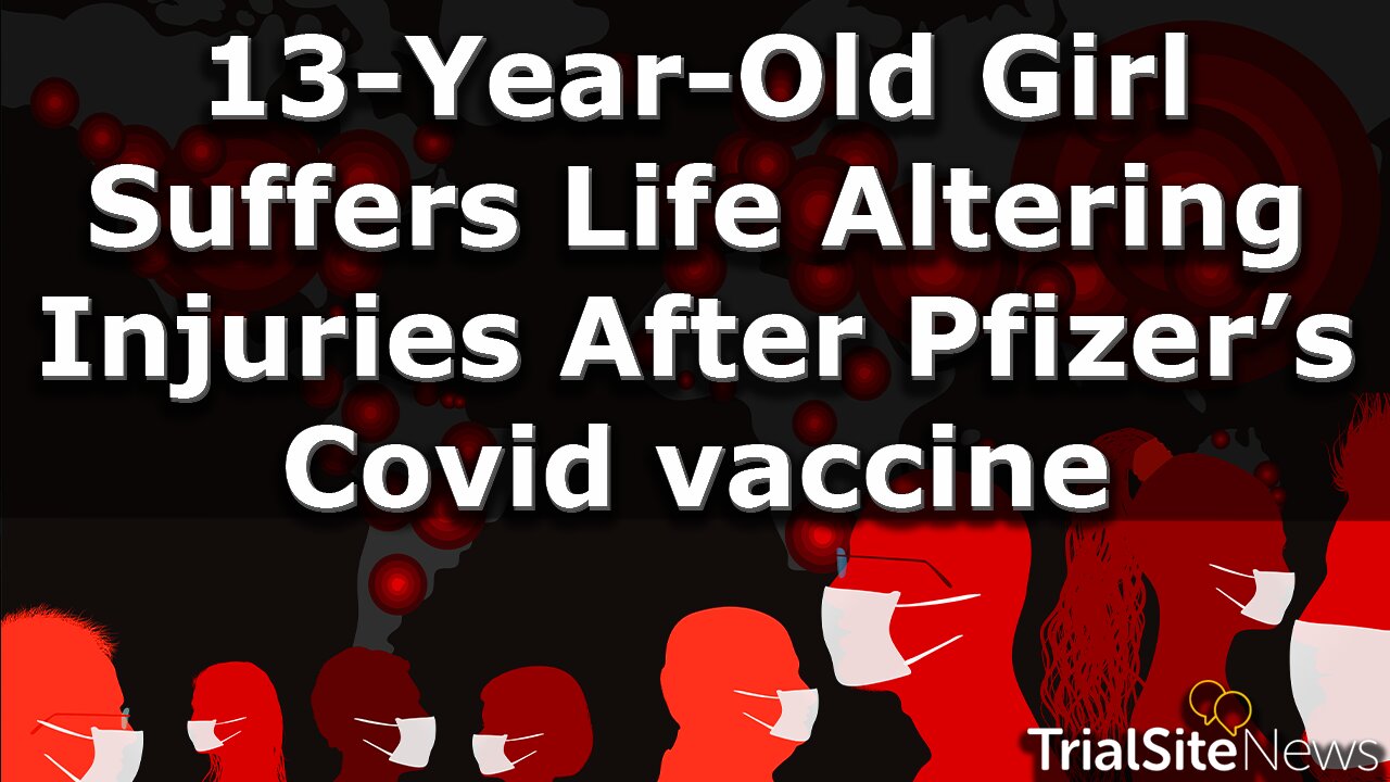 Mother speaks out about her 13-year-old girl’s life altering injuries from Pfizer’s Covid vaccine.