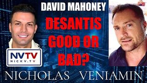 David Mahoney Discusses DeSantis Good Or Bad with Nicholas Veniamin