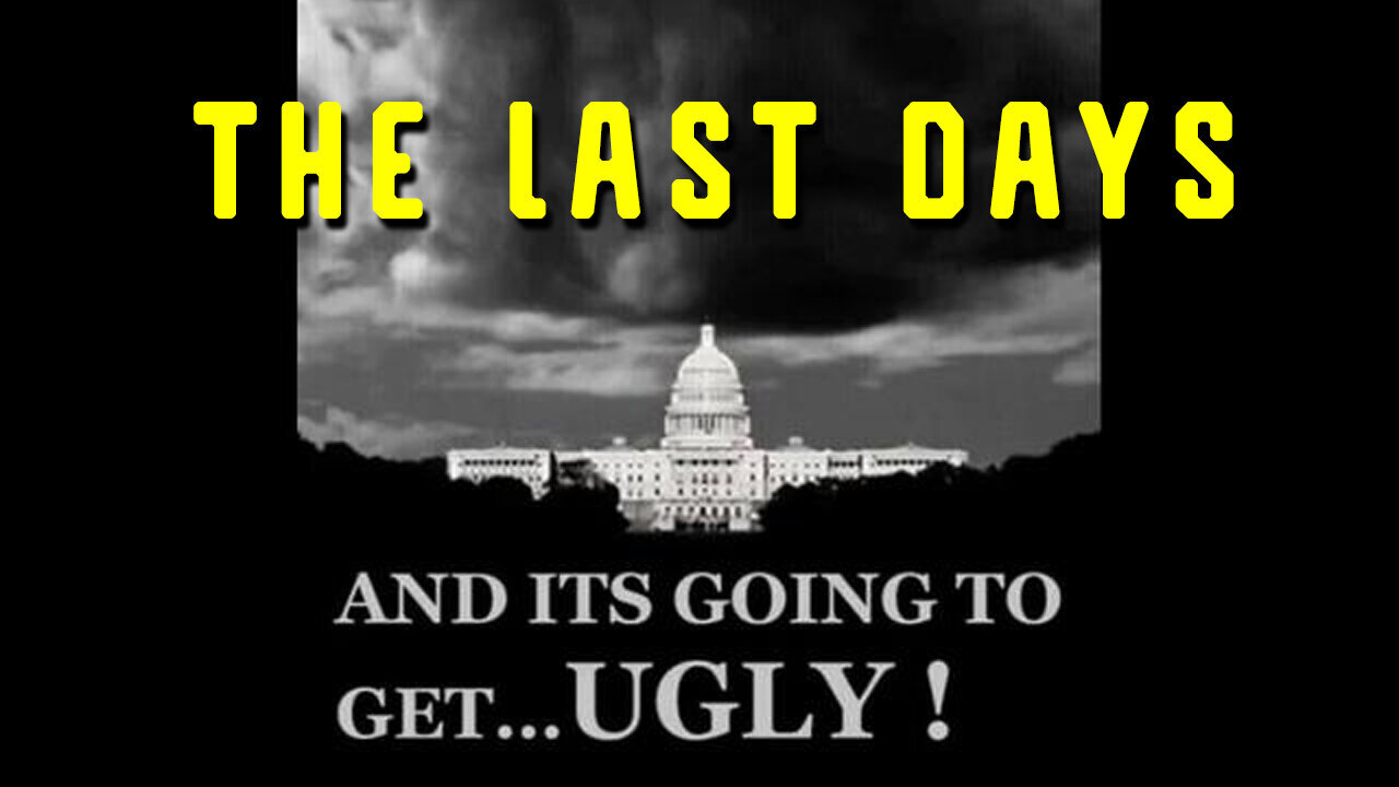 The Last Days and It's Going to get UGLY