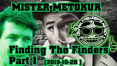 Mister Metokur - Finding The Finders Part 1 [ 2019-10-28 ]