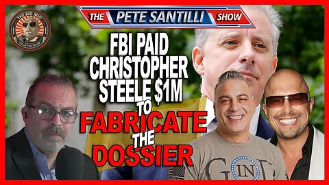 The FBI Paid Christopher Steele $1 Million Dollars to Fabricate the Dossier | EP07
