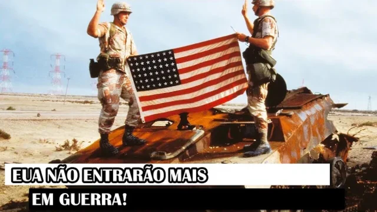 EUA Não Entrarão Mais Em Guerra!