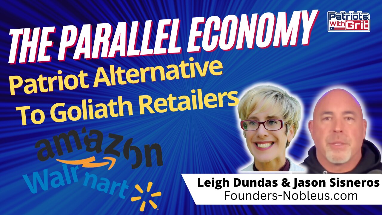 The Parallel Economy | Patriot Alternative To Goliath Retailers | Leigh Dundas & Jason Sisneros