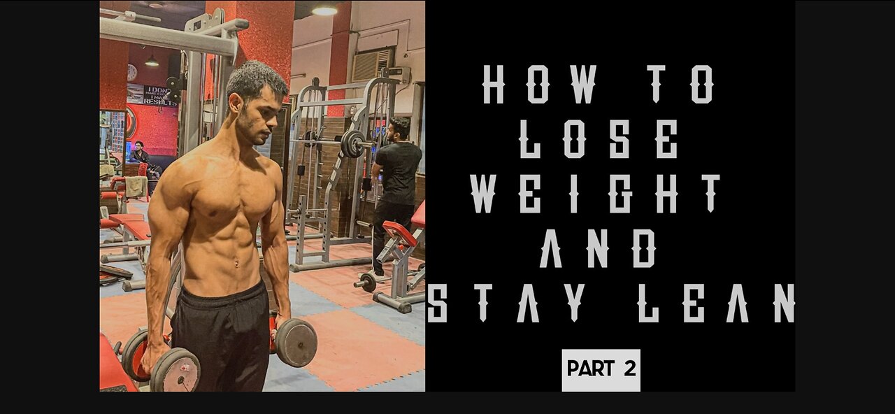 How to lose weight and STAY LEAN!!! Part 2