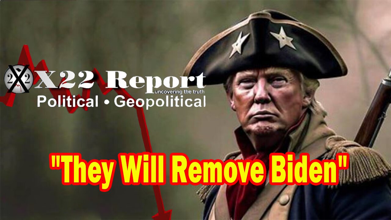 X22 Report - Ep. 3118F - Trump And The Patriots Planned On This, They Will Remove Biden