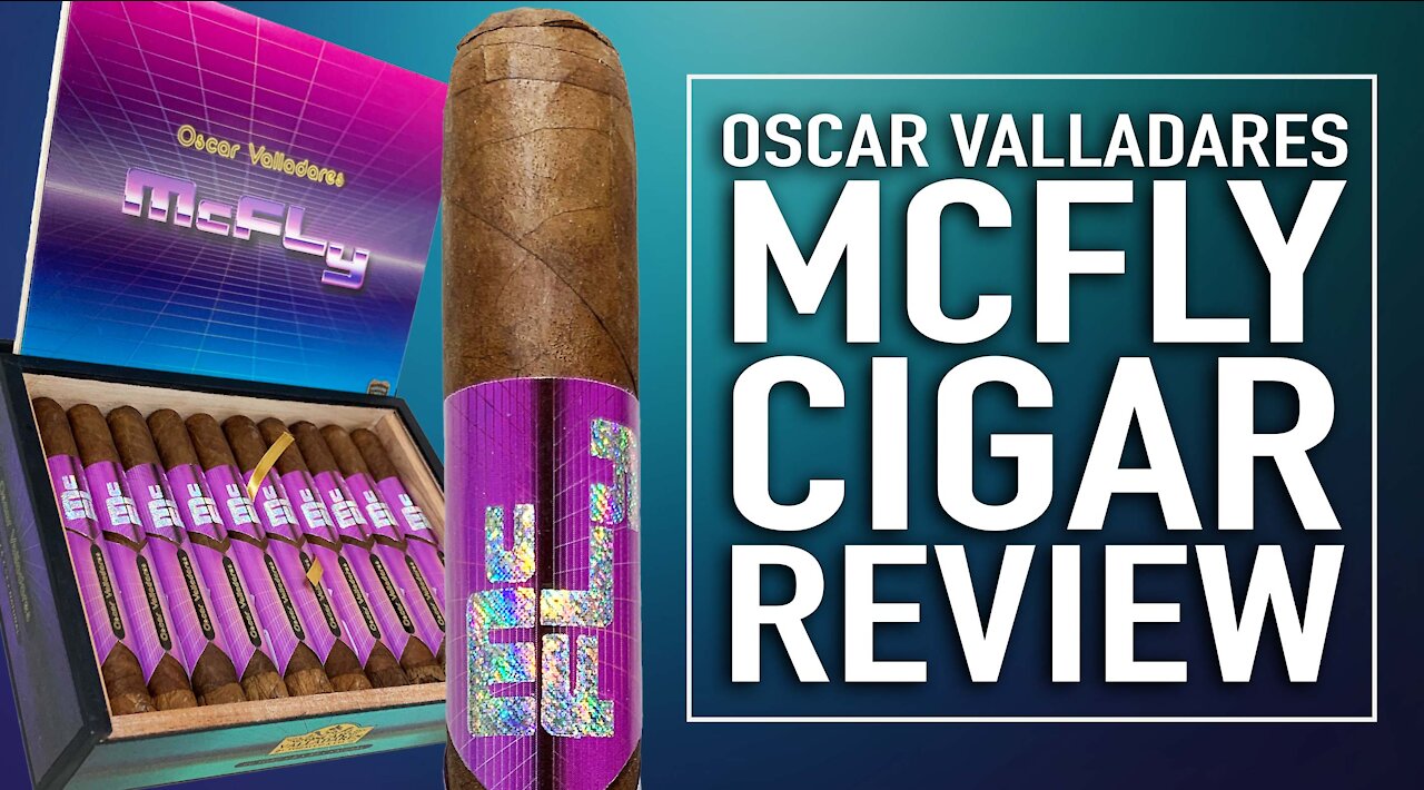 Oscar Valladares McFly Cigar Review