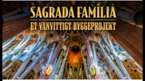 Sagrada Família - Et vanvittigt byggeprojekt(Sagrada Familia - Gaudi's Challenge)