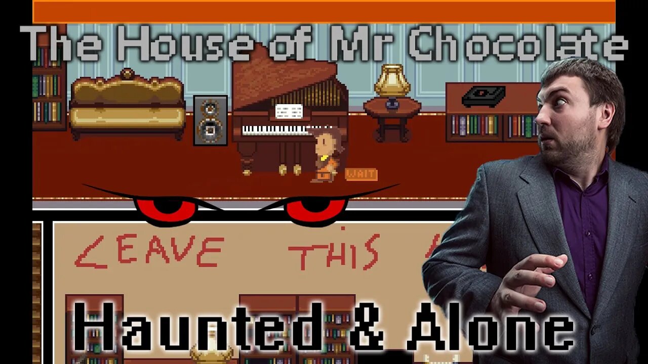 The House of Mr Chocolate - Haunted & Alone