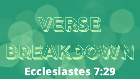 Ecclesiastes 7:29 - Verse Breakdown #53 | Ewaenruwa Nomaren